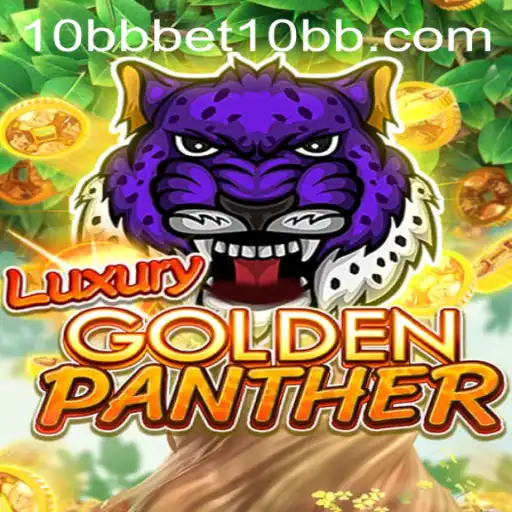 Discover the Excitement of LUXURYGOLDENPANTHER with 10bbbet
